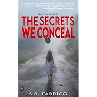 The Secrets We Conceal: A gripping, women's fiction about child sexual abuse, healing and how love conquers all. The Secrets We Conceal: A gripping, women's fiction about child sexual abuse, healing and how love conquers all. Paperback Kindle Audible Audiobook Hardcover