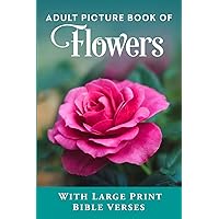 Adult Picture Book of Flowers: With Large Print Bible Verses (Christian Books for Seniors with Dementia)