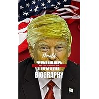 DONALD TRUMP BIOGRAPHY: A Political Journey From Business Mogul To President DONALD TRUMP BIOGRAPHY: A Political Journey From Business Mogul To President Kindle Hardcover Paperback