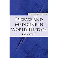 Disease & Medicine In World History (Themes in World History) Disease & Medicine In World History (Themes in World History) Paperback Kindle Hardcover