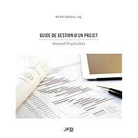 Guide de gestion d'un projet, Microsoft Project 2016 (French Edition)