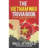 The Vietnam War Trivia Book: Fascinating Facts and Interesting Vietnam War Stories (Trivia War Books)