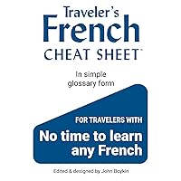 Traveler's French Cheat Sheet: Get by Without Learning Any French