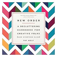 New Order: A Decluttering Handbook for Creative Folks (and Everyone Else) New Order: A Decluttering Handbook for Creative Folks (and Everyone Else) Paperback Kindle