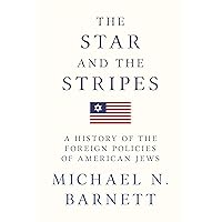 The Star and the Stripes: A History of the Foreign Policies of American Jews The Star and the Stripes: A History of the Foreign Policies of American Jews Hardcover Kindle Paperback