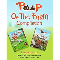 Poop On The Farm Compilation: TWO BOOKS IN ONE! Learn How an Illinois Farm and an Idaho Potato Farm Use Tractors, Farm Equipment and Cow Poop to Grow Our Food. (Stinky Books by Kelly Lee)