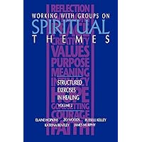 Working With Groups on Spiritual Themes: Structured Exercises in Healing (2) (Vol 2) Working With Groups on Spiritual Themes: Structured Exercises in Healing (2) (Vol 2) Paperback