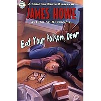 Eat Your Poison, Dear (Sebastian Barth Mysteries) Eat Your Poison, Dear (Sebastian Barth Mysteries) Paperback Kindle School & Library Binding