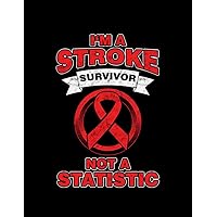 May National Stroke Awareness Month Gift Im A Stroke Survivor Not A Statistic Notebook: List Down Plans, To-do List, Calendar 100 Lined Pages 8.5 x 11 Inch