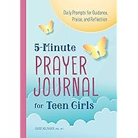 5-Minute Prayer Journal for Teen Girls: Daily Prompts for Guidance, Praise, and Reflection 5-Minute Prayer Journal for Teen Girls: Daily Prompts for Guidance, Praise, and Reflection Paperback