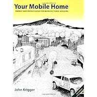 Your Mobile Home: Energy and Repair Guide for Manufactured Housing, 5th Edition Your Mobile Home: Energy and Repair Guide for Manufactured Housing, 5th Edition Paperback