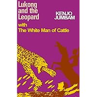 Lukong and the Leopard: with The White Man of Cattle Lukong and the Leopard: with The White Man of Cattle Paperback Kindle