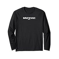 funny t for men and women Mid West slang BREWSKI Long Sleeve T-Shirt