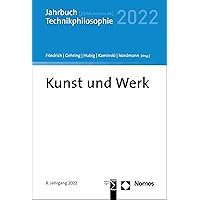 Kunst und Werk: Jahrbuch Technikphilosophie 2022 (German Edition) Kunst und Werk: Jahrbuch Technikphilosophie 2022 (German Edition) Kindle Paperback