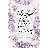 Under Your Scars: A Dark Romance Novel Under Your Scars: A Dark Romance Novel Kindle Paperback Hardcover