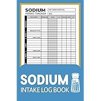Sodium Intake Tracker log book: Track and Manage Salt Intake & Other Nutritional Data in This 120-Day Daily Food Journal, Sodium Counter LogBook, Fat Counter and Blood Pressure Tracker