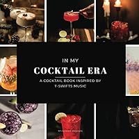 In My Cocktail Era: A T-Swift inspired Cocktail Book