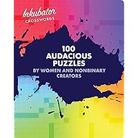 Inkubator Crosswords: 100 Audacious Puzzles by Women and Nonbinary Creators Inkubator Crosswords: 100 Audacious Puzzles by Women and Nonbinary Creators Paperback Kindle