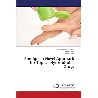 Emulgel: a Novel Approach for Topical Hydrobhobic Drugs Emulgel: a Novel Approach for Topical Hydrobhobic Drugs Paperback