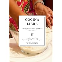 Cocina Libre: Immigrant Resistance Recipes