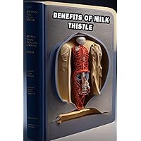 Benefits of Milk Thistle: Discover the Health Benefits of Milk Thistle - Prioritize Liver Health Support!