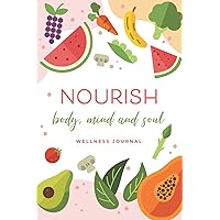 Women's Wellness Journal And Habit Tracker For Food, Exercise And Sleep: Nourish body, mind and soul with nutrition and sleep tips, positive ... and 90 days of health and wellness tracking