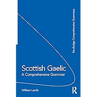 Scottish Gaelic: A Comprehensive Grammar (Routledge Comprehensive Grammars) Scottish Gaelic: A Comprehensive Grammar (Routledge Comprehensive Grammars) Paperback Hardcover