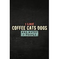 Guitar Tab Notebook - I Like Coffee Cats Dogs and Maybe 3 People Life Goals Lover Graphic: Guitar Tablature Writing Paper with Chord Fingering ... Players, Musicians, Teachers and Students,Hom