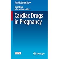 Cardiac Drugs in Pregnancy (Current Cardiovascular Therapy) Cardiac Drugs in Pregnancy (Current Cardiovascular Therapy) Kindle Paperback