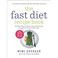 The Fast Diet Recipe Book (The official 5:2 diet): 150 Delicious, Calorie-Controlled Meals to Make Your Fast Days Easy The Fast Diet Recipe Book (The official 5:2 diet): 150 Delicious, Calorie-Controlled Meals to Make Your Fast Days Easy Paperback