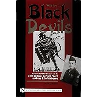 With the Black Devils: A Soldier's World War II Account with the First Special Force and the 82nd Airborne (Schiffer Military History Book)