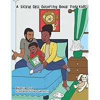 A Sickle Cell Coloring Book For Kids: A Creative A to Z guide on growing up with Sickle Cell Disease for Children Ages 5-8 With Over 26 Coloring Pages A Sickle Cell Coloring Book For Kids: A Creative A to Z guide on growing up with Sickle Cell Disease for Children Ages 5-8 With Over 26 Coloring Pages Paperback