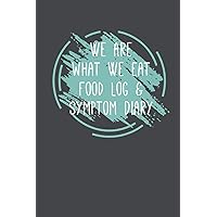 We Are What We Eat Food Log & Symptom Diary: Makes It Easy & Convenient To Keep Careful Track Of Food Eaten & Any Symptoms That Occur Perfect For Help ... Helps Identify Food Triggers 121 Pages