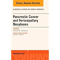 Pancreatic Cancer and Periampullary Neoplasms, An Issue of Surgical Clinics of North America (Volume 96-6) (The Clinics: Surgery, Volume 96-6) Pancreatic Cancer and Periampullary Neoplasms, An Issue of Surgical Clinics of North America (Volume 96-6) (The Clinics: Surgery, Volume 96-6) Hardcover Kindle