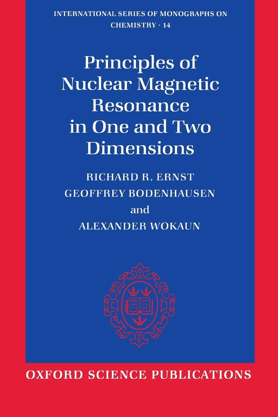 Principles of Nuclear Magnetic Resonance in One and Two Dimensions (International Series of Monographs on Chemistry, 14)