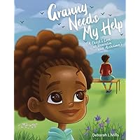 Granny Needs My Help: A Child's Look at Dementia and Alzheimer's Granny Needs My Help: A Child's Look at Dementia and Alzheimer's Paperback Kindle Hardcover