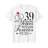 39 Years Down Forever to Go - Cute 39th Year Anniversary T-Shirt