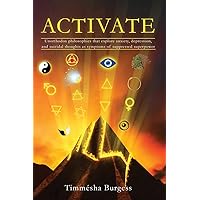 Activate: Unorthodox Philosophies That Explore Anxiety, Depression, and Suicidal Thoughts as Symptoms of Suppressed Superpower Activate: Unorthodox Philosophies That Explore Anxiety, Depression, and Suicidal Thoughts as Symptoms of Suppressed Superpower Paperback Kindle