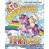 The Big Adventures of Tiny Dick: Adult Coloring Book The Big Adventures of Tiny Dick: Adult Coloring Book Paperback