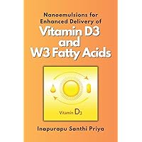 Nanoemulsions for Enhanced Delivery of Vitamin D3 and W3 Fatty Acids