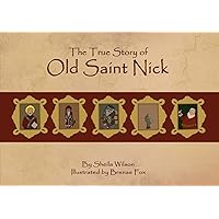 The True Story of Old Saint Nick The True Story of Old Saint Nick Paperback Kindle