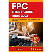 FPC Study Guide 2024-2025: Test Prep with Practice Question for the Fundamental Payroll Certification