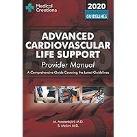 Advanced Cardiovascular Life Support (ACLS) Provider Manual - A Comprehensive Guide Covering the Latest Guidelines Advanced Cardiovascular Life Support (ACLS) Provider Manual - A Comprehensive Guide Covering the Latest Guidelines Paperback Kindle