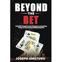 Beyond The Bet: Faithfully Triumph over the Temptation of Gambling 7 Steps to Overcoming Gambling Addiction Beyond The Bet: Faithfully Triumph over the Temptation of Gambling 7 Steps to Overcoming Gambling Addiction Paperback Kindle