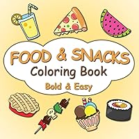 Food & Snacks Coloring Book: Bold & Easy Designs for Kids and Adults