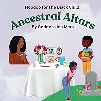 Ancestral Altars: Hoodoo for the Black Child