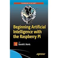 Beginning Artificial Intelligence with the Raspberry Pi Beginning Artificial Intelligence with the Raspberry Pi Paperback Kindle
