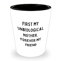 Unbiological Mother Gifts | First My Unbiological Mother, Forever My Friend | Funny Shot Glass Gifts for Unbiological Mother | Father's Day Unique Gifts for Unbiological Mother
