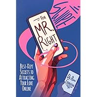 Swipe for Mr. Right: Best-Kept Secrets to Attracting Your Love Online Swipe for Mr. Right: Best-Kept Secrets to Attracting Your Love Online Kindle Paperback