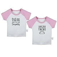 Feed Me Tacos Tell Me I'm Pretty & I was Told There Would Be Tacos Funny Tshirt Newborn Infant Baby T-Shirts Graphic Tee
